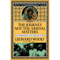 Journey Not the Arrival Matters: An Autobiography of the Years 1939 to 1969