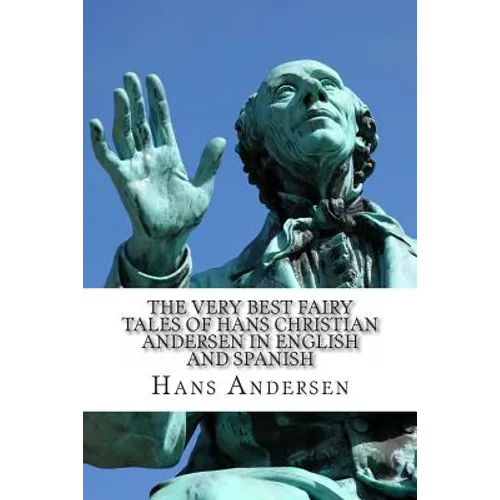 The Very Best Fairy Tales of Hans Christian Andersen In English and Spanish: (Bilingual Edition)