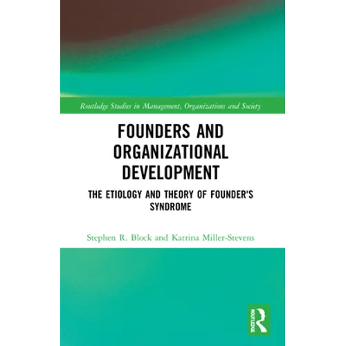 Founders and Organizational Development: The Etiology and Theory of Founder's Syndrome