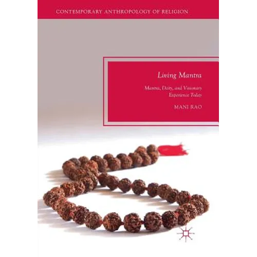 Living Mantra: Mantra, Deity, and Visionary Experience Today