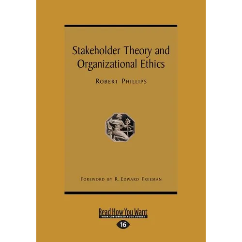 Stakeholder Theory and Organizational Ethics (Large Print 16pt)
