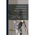 The Law of Negotiable Instruments: Including Promissory Notes, Bills of Exchange, Bank Checks and Other Commercial Paper, With the Negotiable Instrume