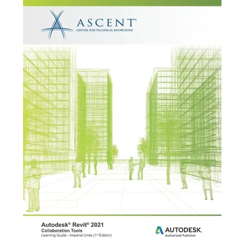 Autodesk Revit 2021: Collaboration Tools (Imperial Units): Autodesk Authorized Publisher