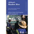 Africa's Shadow Rise: China and the Mirage of African Economic Development