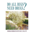 Do All Bugs Need Drugs?: Conventional and Herbal Treatments of Common Ailments
