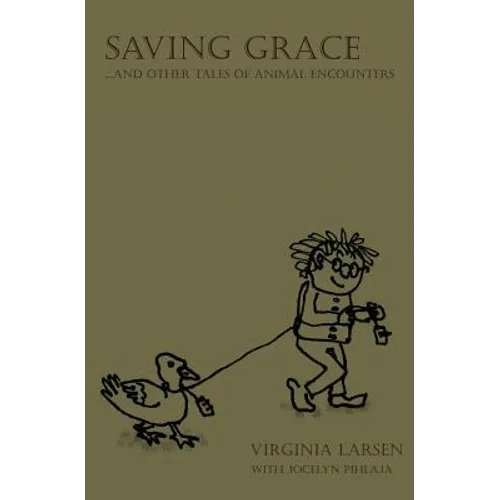 Saving Grace...and Other Tales of Animal Encounters