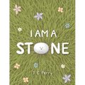I Am a Stone