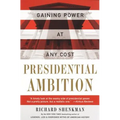 Presidential Ambition: Gaining Power at Any Cost
