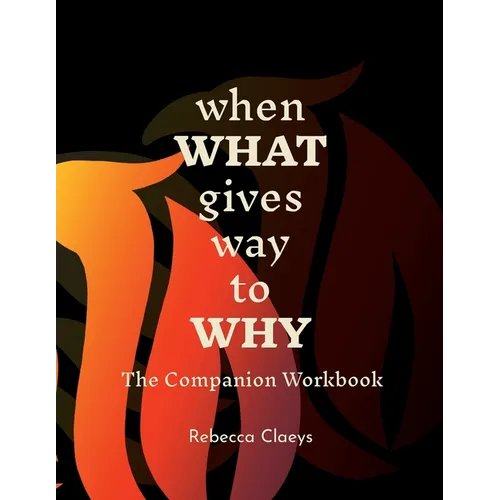 When What Gives Way to Why The Companion Workbook