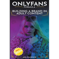 Building a Brand In Adult Content: OnlyFans Formula *2024* NEW!