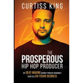 The Prosperous Hip Hop Producer: My Beat-Making Journey from My Grandma's Patio to a Six-Figure Business