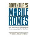 Adventures in Mobile Homes: How I Got Started in Mobile Home Investing and How You Can Too!