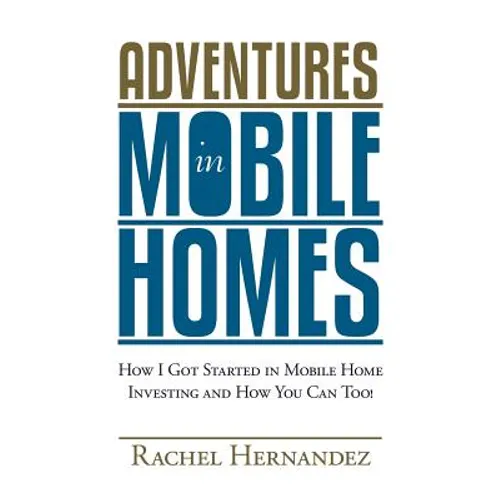 Adventures in Mobile Homes: How I Got Started in Mobile Home Investing and How You Can Too!