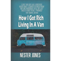 How I Got Rich Living In A Van