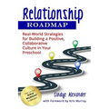 Relationship Roadmap: Real-World Strategies for Building a Positive, Collaborative Culture in Your Preschool