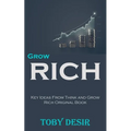Grow Rich: Key Ideas From Think and Grow Rich Original Book