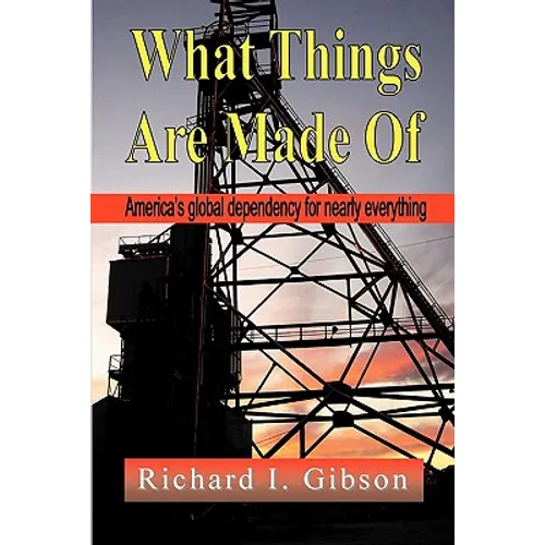 What Things Are Made of: America's Global Dependency on Just About Everything