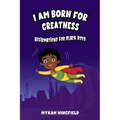 I Am Born for Greatness: Affirmations for Black Boys