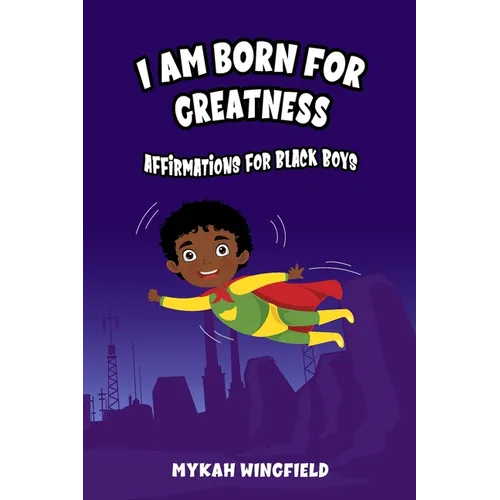 I Am Born for Greatness: Affirmations for Black Boys