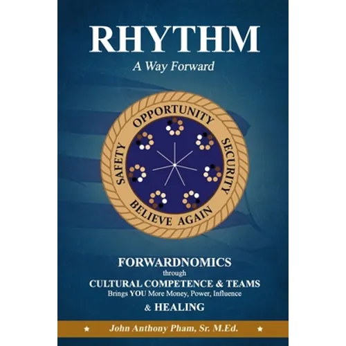 RHYTHM - A Way Forward: FORWARDNOMICS through Cultural Competence & Teams Brings YOU More Money, Power, Influence & HEALING