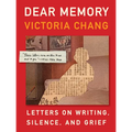 Dear Memory: Letters on Writing, Silence, and Grief