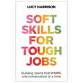 Soft Skills for Tough Jobs: Building Teams That Work, One Conversation at a Time
