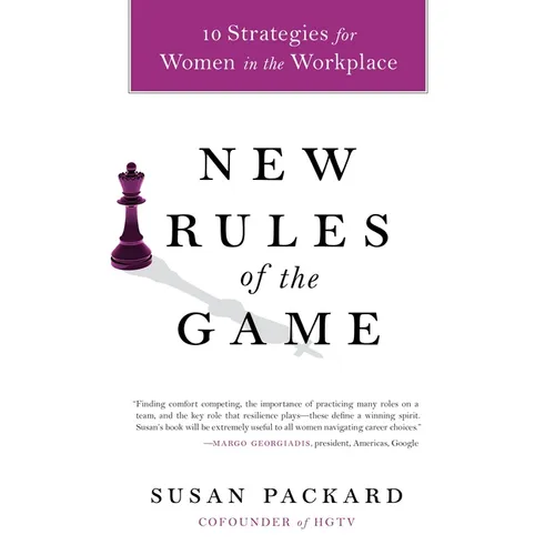 New Rules of the Game: 10 Strategies for Women in the Workplace