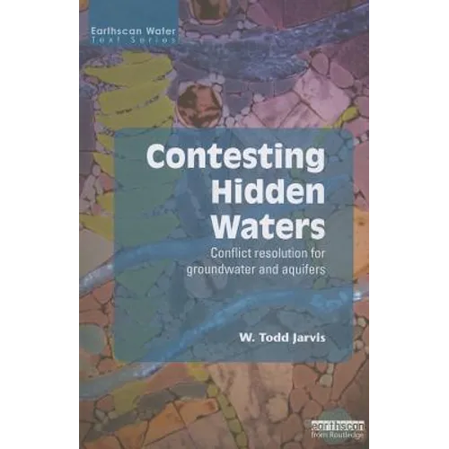 Contesting Hidden Waters: Conflict Resolution for Groundwater and Aquifers