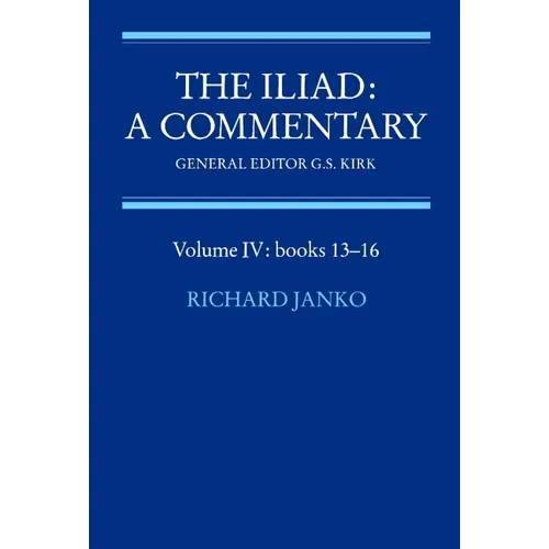 The Iliad: A Commentary: Volume 4, Books 13-16