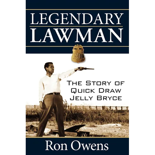 Legendary Lawman: The Story of Quick Draw Jelly Bryce