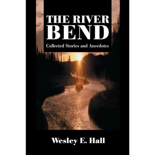 The River Bend: Collected Stories and Anecdotes