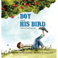 A Boy And His Bird: A Story of True Friendship