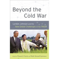 Beyond the Cold War: Lyndon Johnson and the New Global Challenges of the 1960s