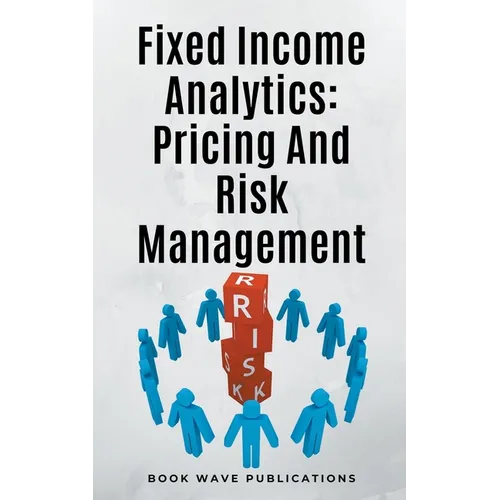 Fixed Income Analytics: Pricing And Risk Management