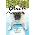 The Wit and Wisdom of Gracie: An Opinionated Pug's Guide to Life