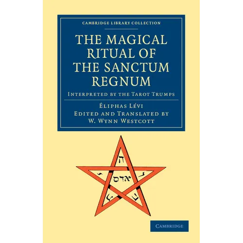 The Magical Ritual of the Sanctum Regnum: Interpreted by the Tarot Trumps