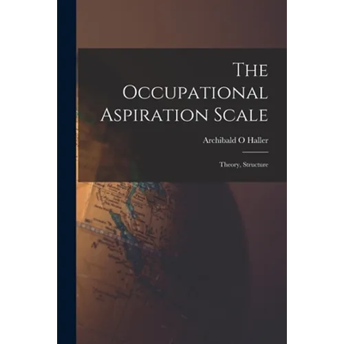 The Occupational Aspiration Scale: Theory, Structure