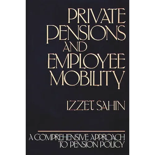 Private Pensions and Employee Mobility: A Comprehensive Approach to Pension Policy