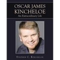 OSCAR JAMES KINCHELOE An Extraordinary Life