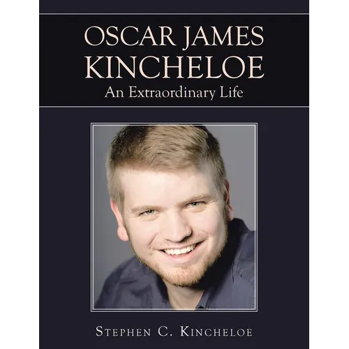 OSCAR JAMES KINCHELOE An Extraordinary Life