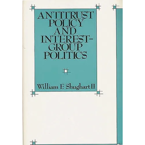 Antitrust Policy and Interest-Group Politics
