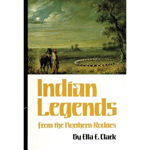 Indian Legends from the Northern Rockies: Volume 82