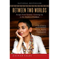 Between Two Worlds: Escape from Tyranny: Growing Up in the Shadow of Saddam