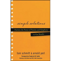 Simple Solutions: Harness the Power of Passion and Simplicity to Get Results