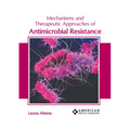 Mechanisms and Therapeutic Approaches of Antimicrobial Resistance