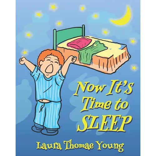 Now It's Time to Sleep: A Bedtime book for Toddlers ages 3-5