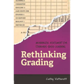 Rethinking Grading: Meaningful Assessment for Standards-Based Learning