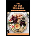 The AIP Diet Cookbook for Newbies and Beginners