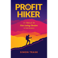 Profit Hiker: 11 Trails To Gain Lasting Elevation In Your Business