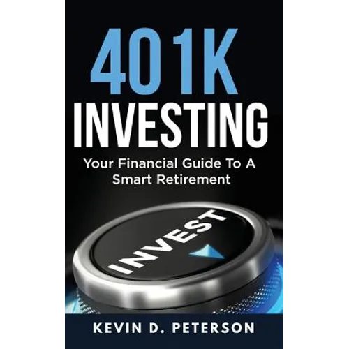 401k Investing: Your Financial Guide To A Smart Retirement